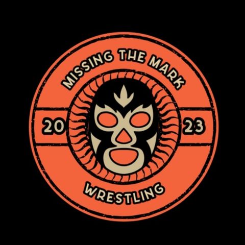 Ep 3- Missing the Mark Wrestling (3/8/24)