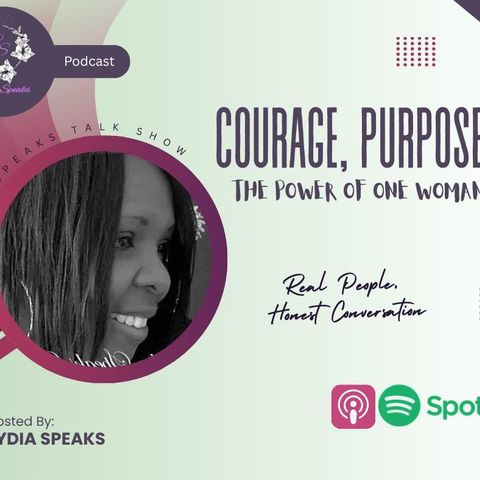 Courage, Purpose & the Power of One Woman!!