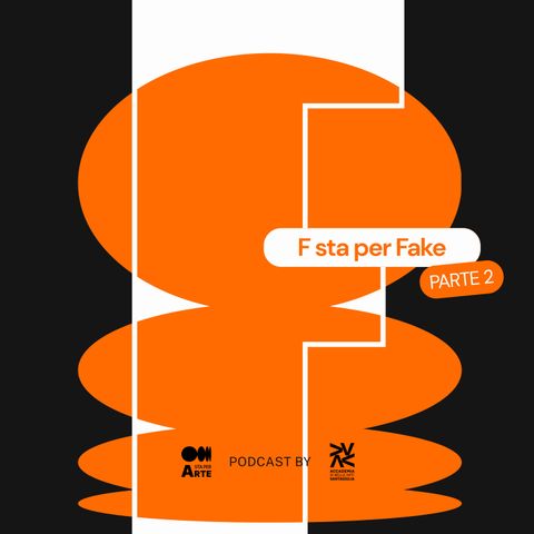 F sta per Fake (seconda parte)