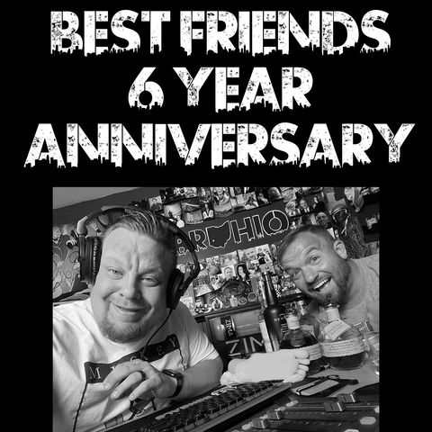 Best Friends: 6 Year Anniversary