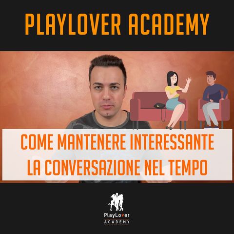 679 - Come mantenere interessante la conversazione nel tempo