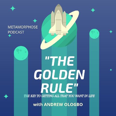 "THE GOLDEN RULE" - The Key To Getting All That You Want In Life