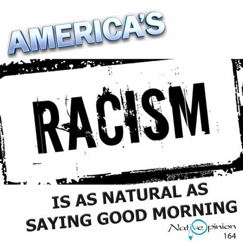 America's racism is as natural as saying good Morning.
