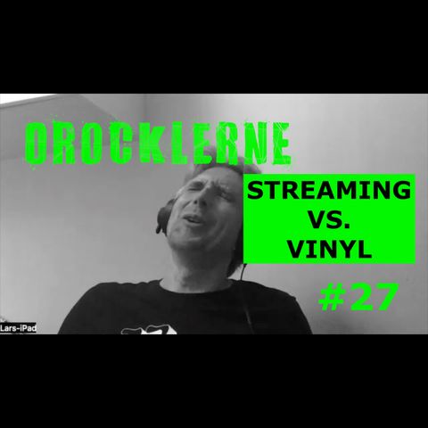 Orocklerne Musikpodcast #27 - STREAMING VS VINYL