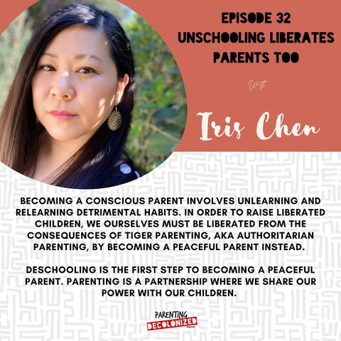 32. Unschooling Liberates Parents Too with Iris Chen