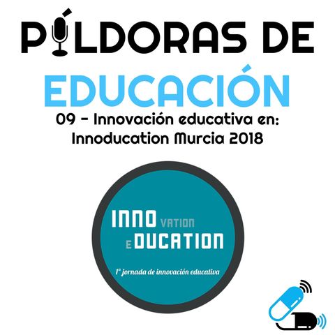 PDE09- Innovación Educativa en Innoducation Murcia 2018