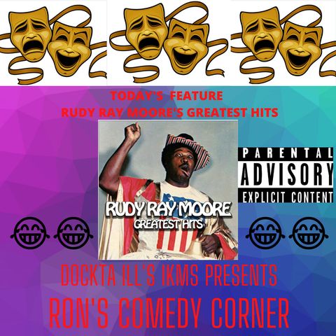 Dj Dockta Ill's IKMS Ron's Comedy Corner Rudy Ray Moore's Greatest Hits
