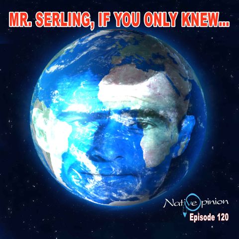 MR. SERLING, IF YOU ONLY KNEW!