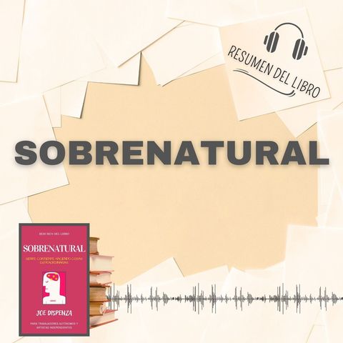 SOBRENATURAL 📗 Resumen del Libro - Ideas Clave de JOE DISPENZA (Baja tu PDF📥)