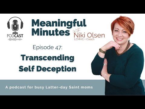 47: Transcending Self Deception