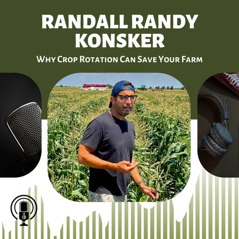 Randall Randy Konsker - Why Crop Rotation Can Save Your Farm