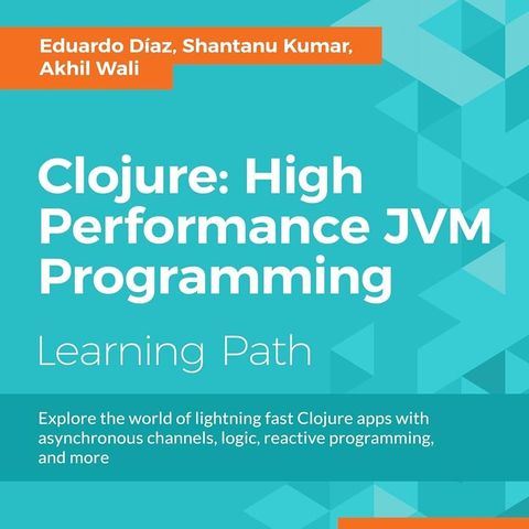 Clojure: High Performance JVM Programming
