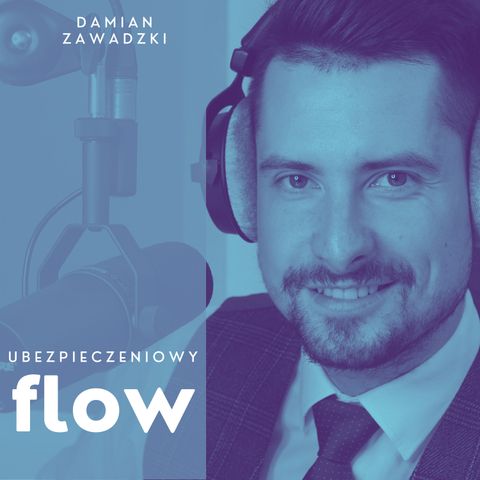 #6 Ubezpieczeniowy FLOW - Damian Zawadzki - Polisy dla prowadzących własną firmę. Twój biznes - Twój problem.