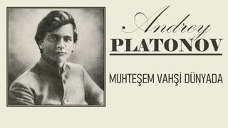 Muhteşem Vahşi Dünyada  Andrey PLATONOV sesli öykü