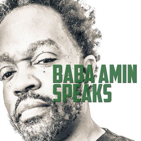 Episode 12 - Baba Amin Speaks
