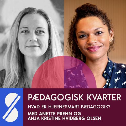 72 - Hvad er hjernesmart pædagogik? Med Anette Prehn og Anja Kristine Hvidberg Olsen