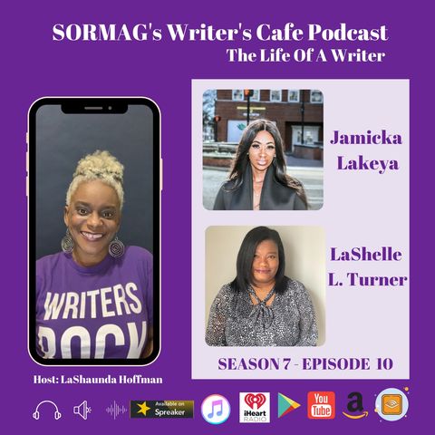 SORMAG's Writer's Cafe Season 7 Episode 10 - Jamicka Lakeya, LaShelle L. Turner