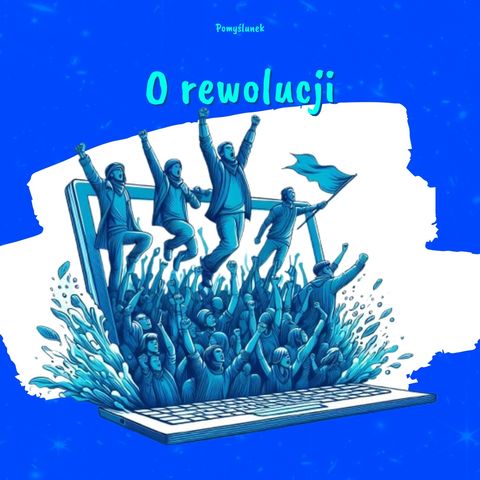 O rewolucji [Pomyślunek]