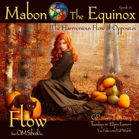 Episode 012 - Mabon: The Equinox - The Harmonious Flow of Opposites