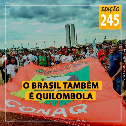 Episódio 245 - O Brasil também é quilombola