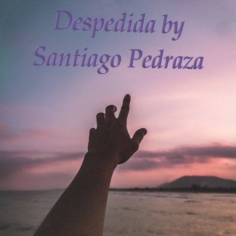 "Despedida" by Santiago Pedraza