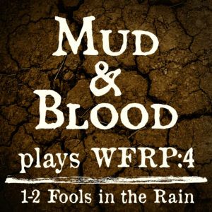 WFRP 1-2: Fools in the Rain