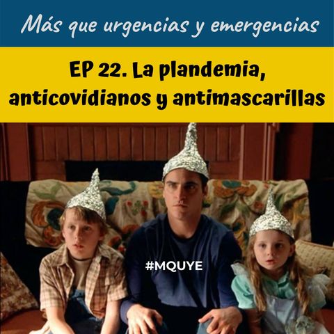EP22.  Plandemia, anticovidianos y antimascarillas.