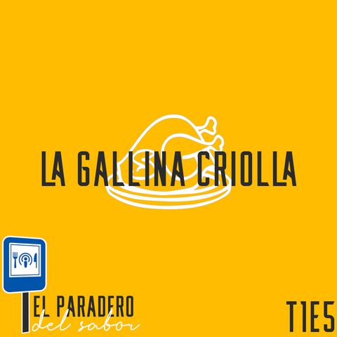 Ep. 5 La Gallina Criolla
