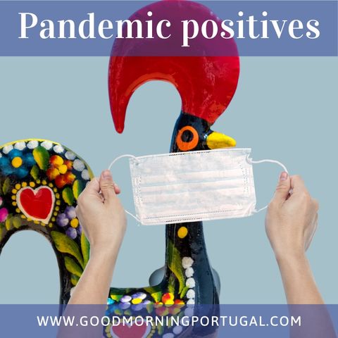 Portugal news, weather & today: Pandemic positives?