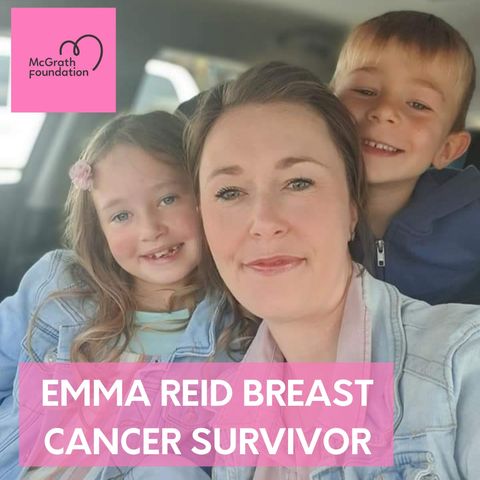 Breast Cancer survivor Emma Reid talks about the support offered by the McGrath Foundation