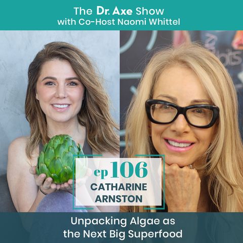 106. Catharine Arnston: Unpacking Algae as the Next Big Superfood