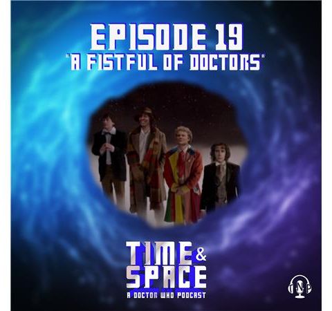 Episode 19 - A Fistful of Doctors