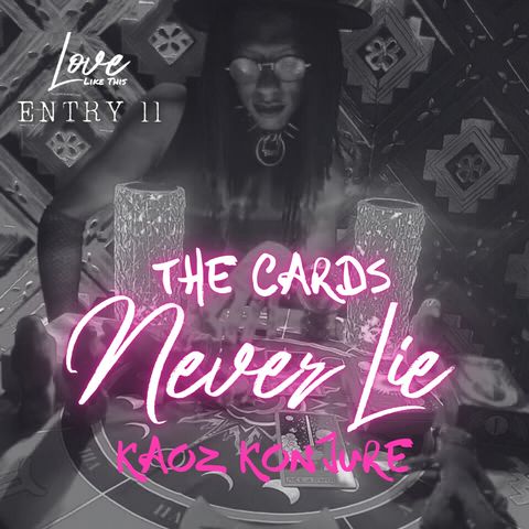 11: The Cards Never Lie Ft. Kaoz Konjure