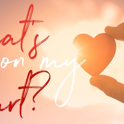 What's On My Heart? Episode 1
