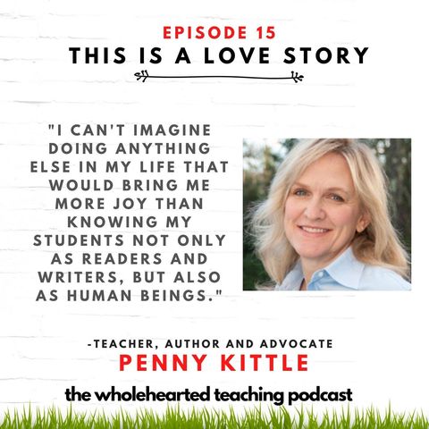 This is a Love Story with Teacher, Author and Advocate Penny Kittle