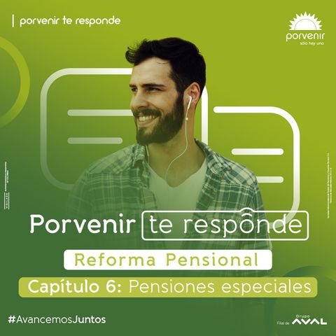 Pensiones especiales: todo lo que debes saber (Reforma Pensional) - Capítulo 6