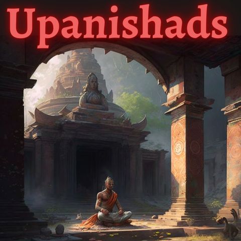 Episode 5 - Brihadaranyaka Upanishad