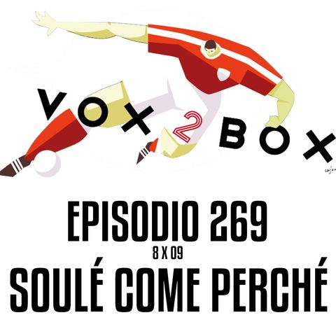 Episodio 269 (8x09) - Soulé come perché