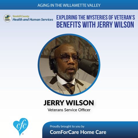 4/4/17: Jerry Wilson with Yamhill County Health and Human Services/Veterans Services | Exploring the Mysteries of Veterans' Benefits