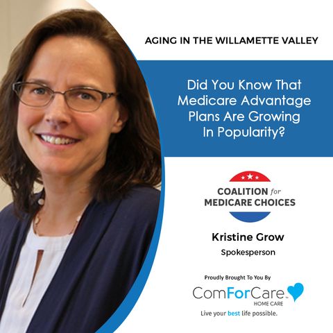 4/24/21: Kristine Grow from the Coalition for Medicare Choices | ALL ABOUT MEDICARE ADVANTAGE PLANS | Aging in the Willamette Valley