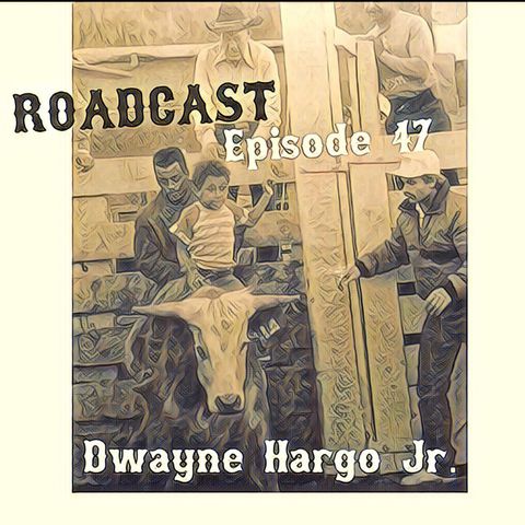 Episode 47 Dwayne Hargo Jr.