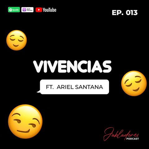 EP.013 VIVENCIAS FT. ARIEL SANTANA | Jabladores
