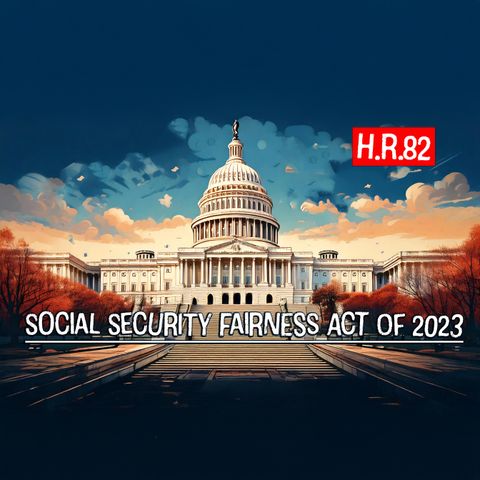 BILL: H.R_01.82 - Social Security Fairness Act of 2023