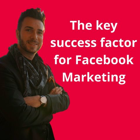 The key success factor for Facebook Marketing