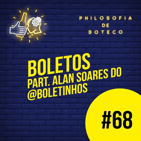 #68 - Boletos (Part. Alan Soares do @boletinhos)