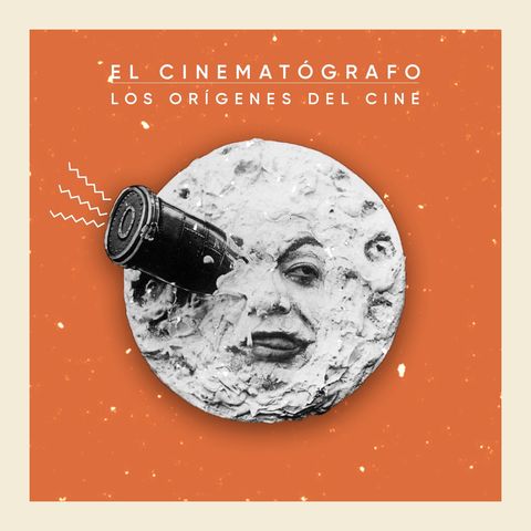 EL CINEMATÓGRAFO #1: Los orígenes del cine