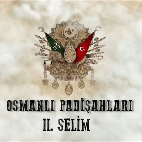 İkinci Selim - Osmanlı Padişahları 18. Bölüm