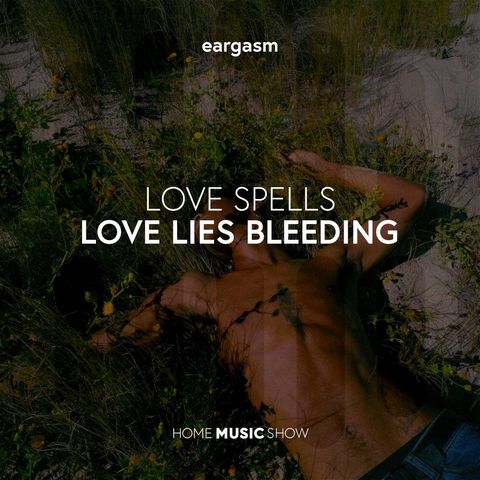 Parliamo di Love Spells e l'EP Love Lies Bleeding | EARGASM