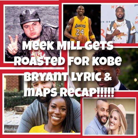 Meek Mill Gets Roasted For Rappin About Kobe Bryant & A'Chopper' & Marriage At First Sight Season 12 Episode 6 Review