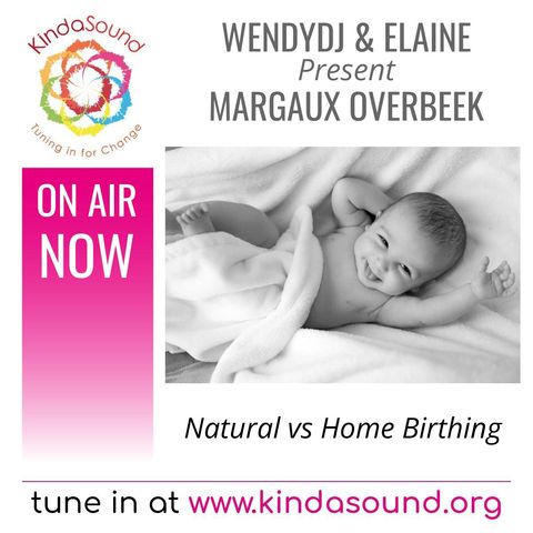 Natural vs Home Birthing | Margaux Overbeek on Wellbeing with WendyDJ & Elaine